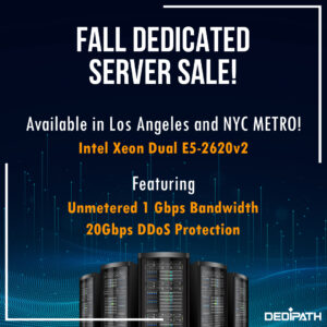 DediPath - Fall Dedicated Server Sale - Huge RAM! Unmetered Bandwidth!